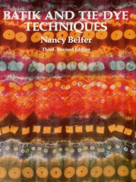 Title: Batik and Tie Dye Techniques, Author: Nancy Belfer