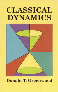 Title: Classical Dynamics, Author: Donald T. Greenwood