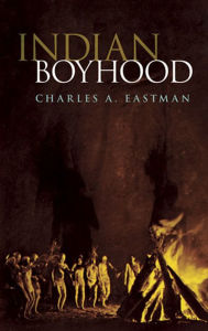 Title: Indian Boyhood, Author: Charles A. Eastman