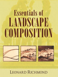 Title: Essentials of Landscape Composition, Author: Leonard Richmond