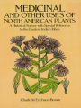 Medicinal and Other Uses of North American Plants: A Historical Survey with Special Reference to the Eastern Indian Tribes