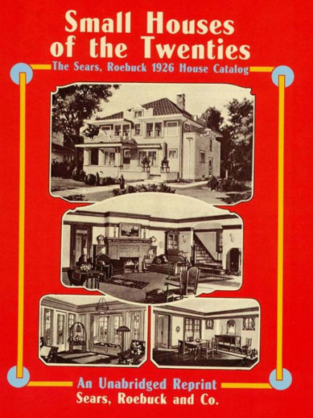 Small Houses of the Twenties: The Sears, Roebuck 1926 House Catalog