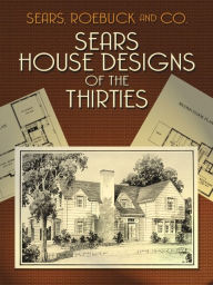 Title: Sears House Designs of the Thirties, Author: Sears