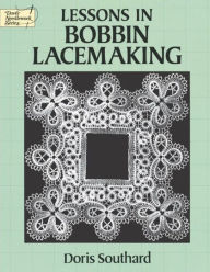 Title: Lessons in Bobbin Lacemaking, Author: Doris Southard