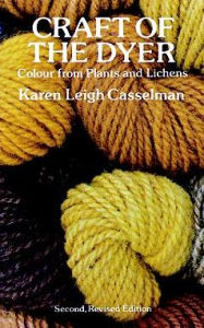 Title: Craft of the Dyer: Colour from Plants and Lichens, Author: Karen Leigh Casselman