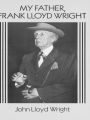 My Father, Frank Lloyd Wright