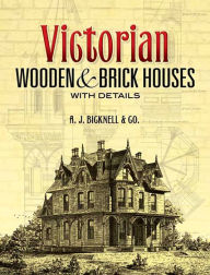 Title: Victorian Wooden and Brick Houses with Details, Author: A. J. Bicknell & Co.