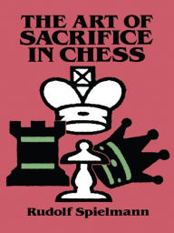 Title: The Art of Sacrifice in Chess, Author: Rudolf Spielmann