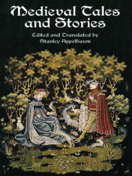 Title: Medieval Tales and Stories: 108 Prose Narratives of the Middle Ages, Author: Stanley Appelbaum