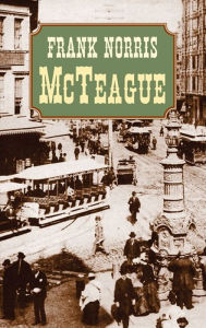 Title: McTeague, Author: Frank Norris