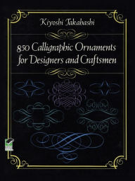 Title: 850 Calligraphic Ornaments for Designers and Craftsmen, Author: Kiyoshi Takahashi