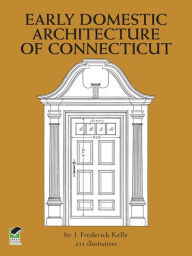 Title: Early Domestic Architecture of Connecticut, Author: J. Frederick Kelly