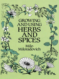 Title: Growing and Using Herbs and Spices, Author: Milo Miloradovich