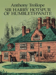 Title: Sir Harry Hotspur of Humblethwaite, Author: Anthony Trollope