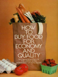 Title: How to Buy Food for Economy and Quality, Author: U.S. Dept. of Agriculture