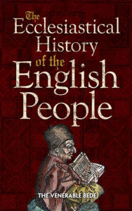 Title: The Ecclesiastical History of the English People, Author: The Venerable Bede