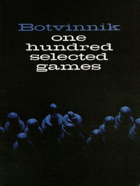 Botvinnik: 100 Selected Games