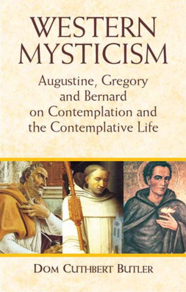 Western Mysticism: Augustine, Gregory, and Bernard on Contemplation and the Contemplative Life