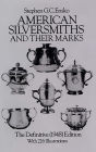 American Silversmiths and Their Marks: The Definitive (1948) Edition