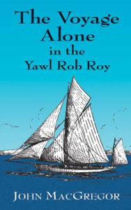 Title: The Voyage Alone in the Yawl Rob Roy, Author: John MacGregor