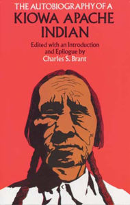 Title: The Autobiography of a Kiowa Apache Indian, Author: Charles S. Brant