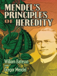 Title: Mendel's Principles of Heredity, Author: William Bateson