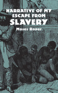 Title: Narrative of My Escape from Slavery, Author: Moses Roper