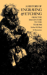 Title: A History of Engraving and Etching, Author: Arthur M. Hind