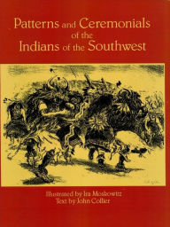 Title: Patterns and Ceremonials of the Indians of the Southwest, Author: Ira Moskowitz