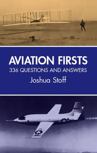 Title: Aviation Firsts: 336 Questions and Answers, Author: Joshua Stoff