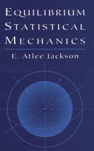 Title: Equilibrium Statistical Mechanics, Author: E. Atlee Jackson