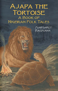 Title: Ajapa the Tortoise: A Book of Nigerian Folk Tales, Author: Margaret Baumann