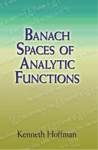 Title: Banach Spaces of Analytic Functions, Author: Kenneth Hoffman