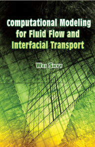 Title: Computational Modeling for Fluid Flow and Interfacial Transport, Author: Wei Shyy