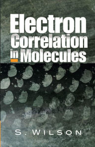 Title: Electron Correlation in Molecules, Author: S. Wilson