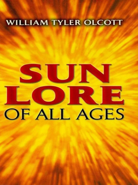 Sun Lore of All Ages: A Collection of Myths and Legends