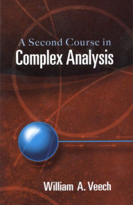 Title: A Second Course in Complex Analysis, Author: William A. Veech