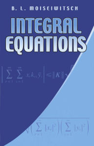 Title: Integral Equations, Author: B. L. Moiseiwitsch