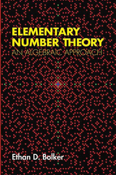 Elementary Number Theory: An Algebraic Approach