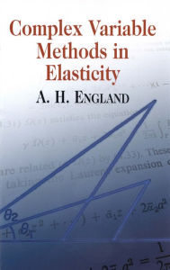 Title: Complex Variable Methods in Elasticity, Author: A. H. England