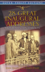 Title: 28 Great Inaugural Addresses: From Washington to Reagan, Author: John Grafton