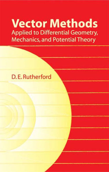 Vector Methods Applied to Differential Geometry, Mechanics, and Potential Theory