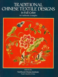 Title: Traditional Chinese Textile Designs in Full Color, Author: Northeast Drama Institute