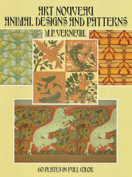 Title: Art Nouveau Animal Designs and Patterns: 60 Plates in Full Color, Author: M. P. Verneuil