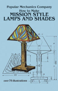 Title: How to Make Mission Style Lamps and Shades, Author: Popular Mechanics Co.