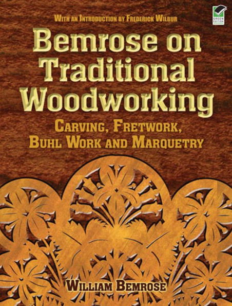 Bemrose on Traditional Woodworking: Carving, Fretwork, Buhl Work and Marquetry