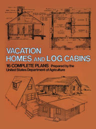 Title: Vacation Homes and Log Cabins, Author: U.S. Dept. of Agriculture