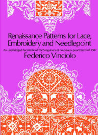 Title: Renaissance Patterns for Lace, Embroidery and Needlepoint, Author: Federico Vinciolo