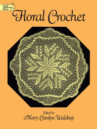 Title: Floral Crochet, Author: Mary Carolyn Waldrep