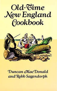 Title: Old-Time New England Cookbook, Author: Duncan MacDonald